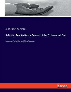 Selection Adapted to the Seasons of the Ecclesiastical Year de John Henry Newman