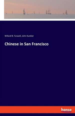 Chinese in San Francisco de Willard B. Farwell