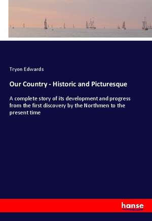 Our Country - Historic and Picturesque de Tryon Edwards