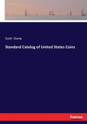 Standard Catalog of United States Coins de Scott Stamp