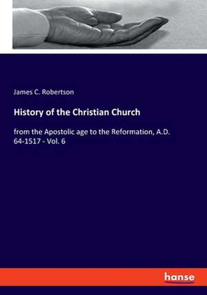 History of the Christian Church de James C. Robertson