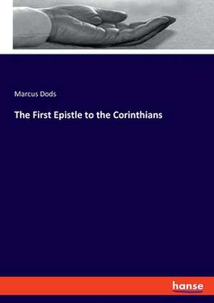 The First Epistle to the Corinthians de Marcus Dods