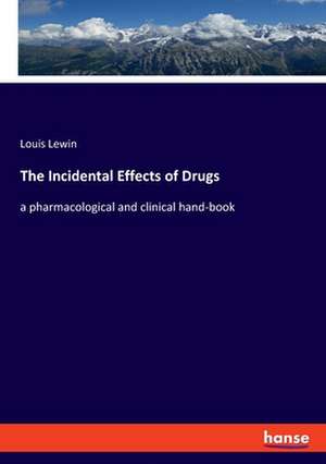 The Incidental Effects of Drugs de Louis Lewin