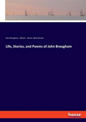 Life, Stories, and Poems of John Brougham de John Brougham