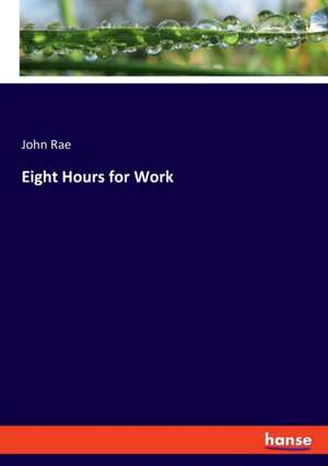 Eight Hours for Work de John Rae