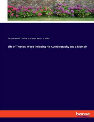 Life of Thurlow Weed Including His Autobiography and a Memoir de Thurlow Weed