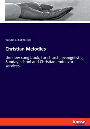 Christian Melodies de William J. Kirkpatrick