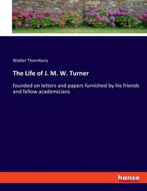 The Life of J. M. W. Turner de Walter Thornbury