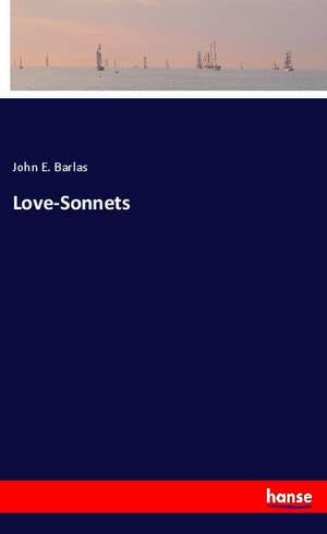 Love-Sonnets de John E. Barlas