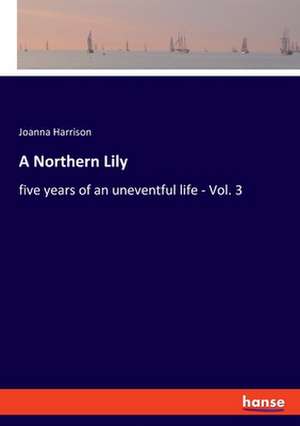 A Northern Lily de Joanna Harrison