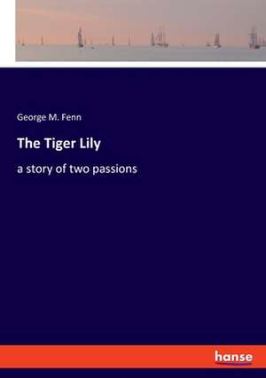 The Tiger Lily de George M. Fenn