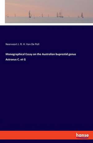 Monographical Essay on the Australian buprestid genus Astraeus C. et G de Neervoort J. R. H. van de Poll