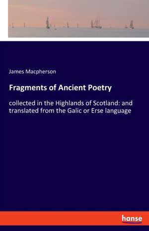 Fragments of Ancient Poetry de James MacPherson