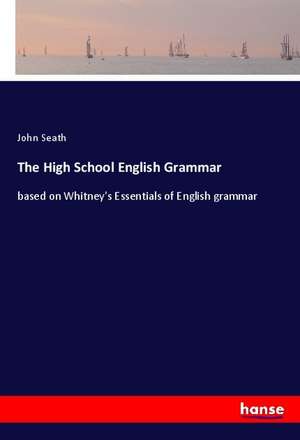 The High School English Grammar de John Seath