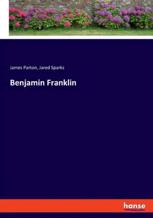 Benjamin Franklin de James Parton