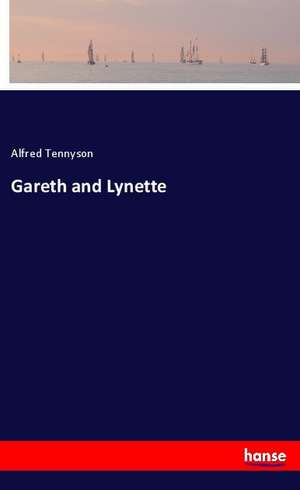 Gareth and Lynette de Alfred Tennyson