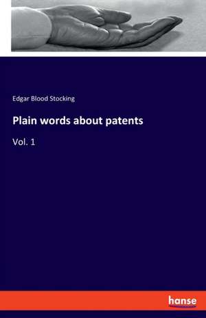 Plain words about patents de Edgar Blood Stocking