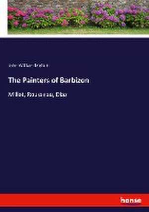 The Painters of Barbizon de John William Mollett