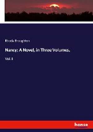 Nancy: A Novel, in Three Volumes, de Rhoda Broughton