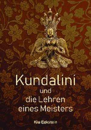 Kundalini und die Lehren eines Meisters de Kiu Eckstein