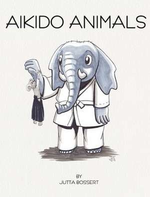 Aikido Animals de Jutta Bossert