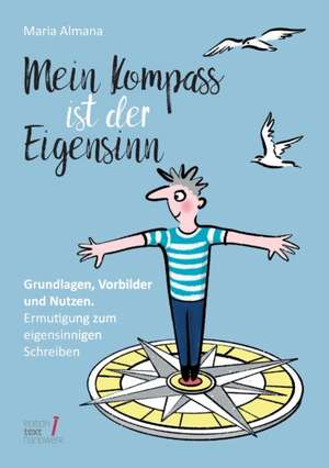 Mein Kompass ist der Eigensinn de Maria Almana