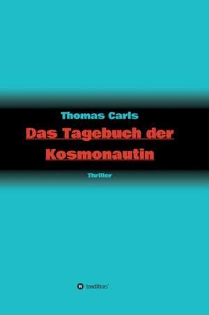 Das Tagebuch der Kosmonautin de Thomas Carls