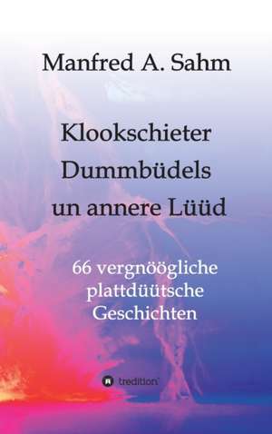 Klookschieter, Dummbüdels un annere Lüüd de Manfred A. Sahm