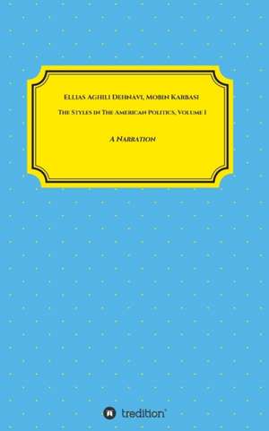 Aghili Dehnavi, E: Styles in The American Politics Volume I