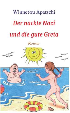 Der nackte Nazi und die gute Greta de Winnetou Apatschi