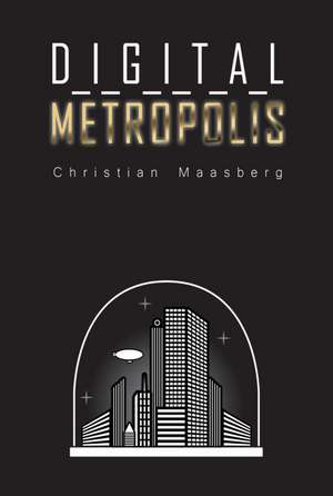 Digital Metropolis de Christian Maasberg