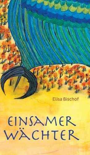 Einsamer Wächter de Elisa Bischof