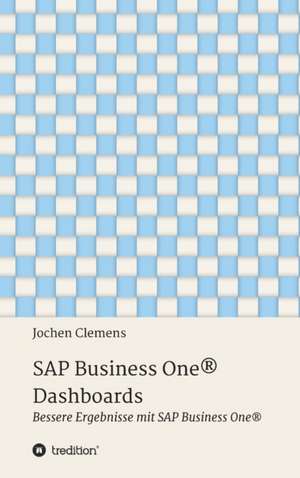 SAP Business One® Dashboards de Jochen Clemens