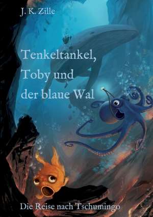 Tenkeltankel, Toby und der blaue Wal de J. K. Zille