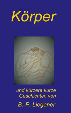 Körper de Bernd-Peter Liegener