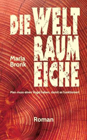 Die Weltraumeiche de Maria Bronk