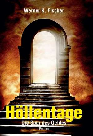 Höllentage de Werner K. Fischer