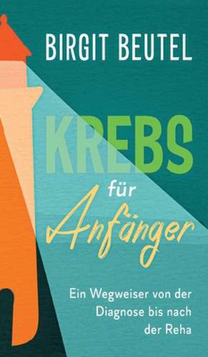 Krebs für Anfänger de Birgit Beutel