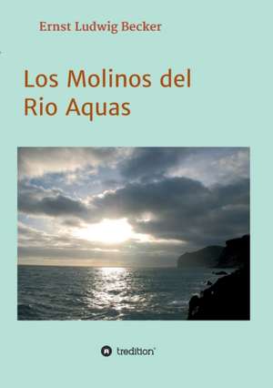 Los Molinos del Rio Aquas de Ernst Ludwig Becker