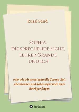 Sophia, die sprechende Eiche, Lehrer Grande und ich de Russi Sand