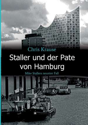 Staller und der Pate von Hamburg de Chris Krause