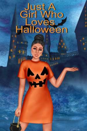 Just A Girl Who Loves Halloween de Willow Bewitched