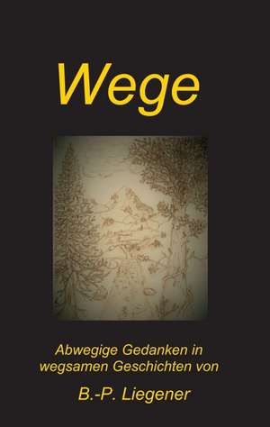 Wege de Bernd-Peter Liegener
