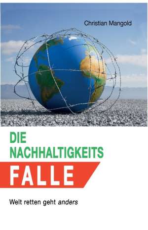 Die Nachhaltigkeits-Falle de Christian Mangold