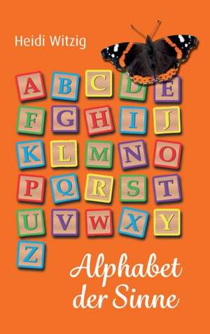 Alphabet der Sinne de Heidi Witzig