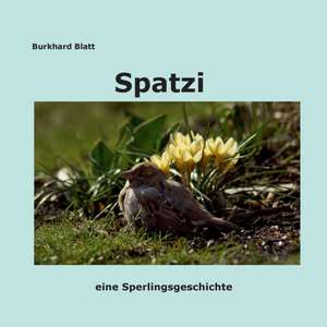 Spatzi de Burkhard Blatt