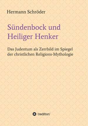 Sündenbock und Heiliger Henker de Hermann Schröder