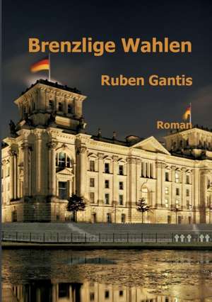 Brenzlige Wahlen de Ruben Gantis