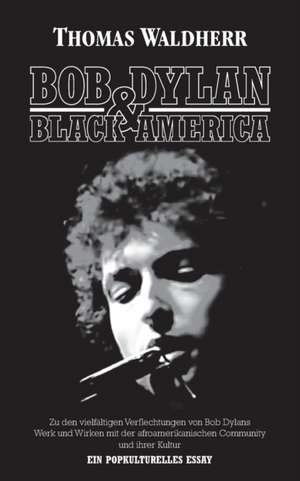 Bob Dylan & Black America de Thomas Waldherr