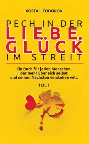 Pech in der Liebe, Glück im Streit Teil I de Kosta I. Todorov